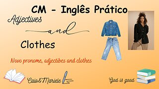 9 - Adjectives and clothes: Amplie seu vocabulário, elogie as pessoas, se socialize!!!