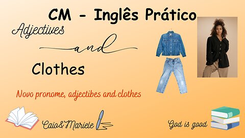 9 - Adjectives and clothes: Amplie seu vocabulário, elogie as pessoas, se socialize!!!