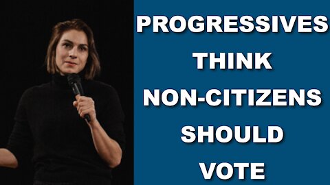 Progressives: Non-Citizens Should Vote