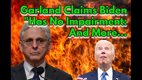 Garland Claims Biden, ‘Has No Impairment’ And More... Real News with Lucretia Hughes