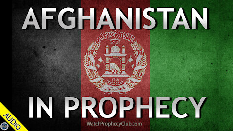 Afghanistan in Prophecy 08/24/2021