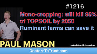 PAUL MASON 10’ | Mono-cropping: will kill 95% of TOPSOIL by 2050. Ruminant farms can save it