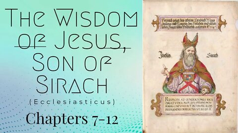 The Wisdom of Jesus, Son of Sirach - Part 2 (Chapters 7-12) with Christopher Enoch