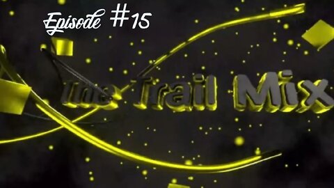 The Trail Mix Episode #15