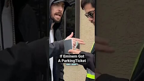 If Eminem Got A Parking Ticket! 🤣