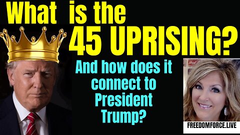 What is the 45 Uprising? Trump 6-4-24 4:30PM CST