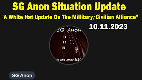 SG Anon Situation Update Oct 11: "A White Hat Update On The Millitary/Civilian Alliance"