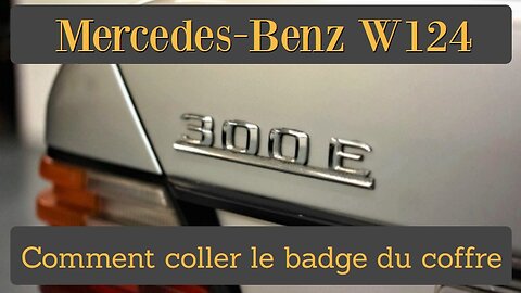 Mercedes Benz W124 - Comment coller l´emblème ou badge du coffre de votre voiture tutorial