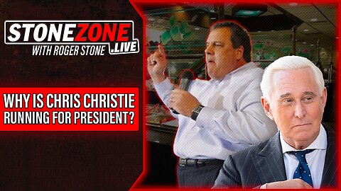 Why Is Chris Christie Running For President? Roger Stone Gives His Take on The StoneZONE