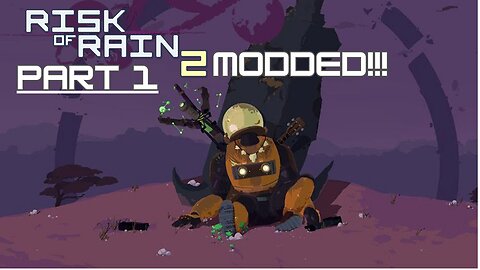 Risk of Rain 2 but MODDED! PART 1!!!