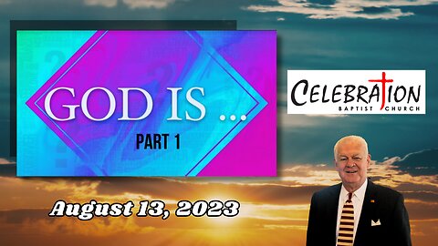 August 13, 2023 | "God Is" Part 1 | Pastor George Thomas