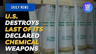 U.S. Destroys Last of its Declared Chemical Weapons