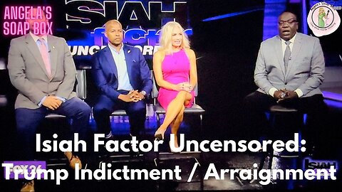Isiah Factor Uncensored: Trump Indictment / Arraignment