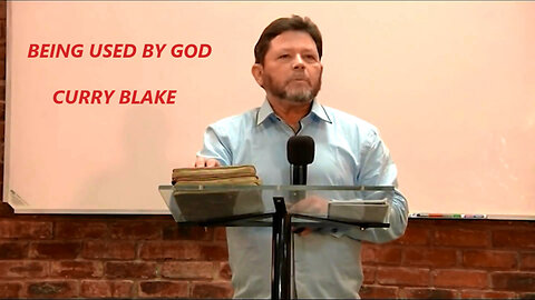 Being Used by God - Curry Blake