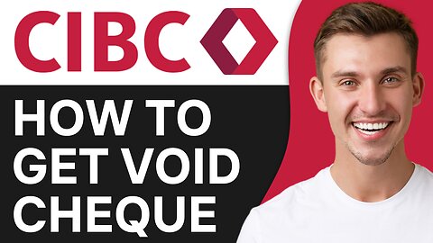 HOW TO GET VOID CHEQUE IN CIBC