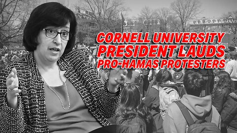 CORNELL UNIVERSITY PRESIDENT LAUDS PRO-HAMAS PROTESTERS AS SHE RESIGNS!