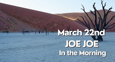 Joe Joe in the Morning March 22nd