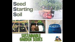 Seed Starting Soil - Sustainable Garden Series - Workshop