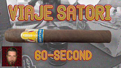 60 SECOND CIGAR REVIEW - Viaje Satori