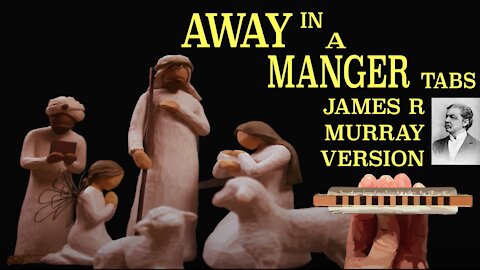 Harmonica TABS for Away in a Manger by James R.Murray on a Diatonic Harmonica