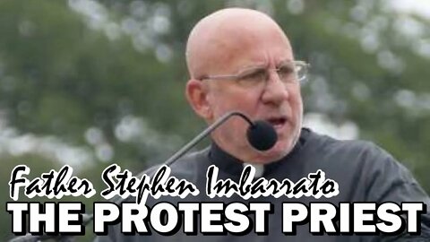 The Protest Priest - Fr. Stephen Imbarrato Live - Sat, Aug. 6, 2022