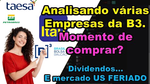 analise várias empresas da b3, momento de comprar dividendos e mercado us