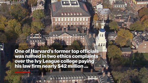 Top Harvard official accused of ethics breach over $42M paid to his own law firm