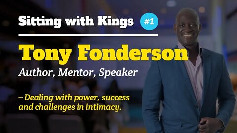 Sitting with Kings #1: Tony Fonderson