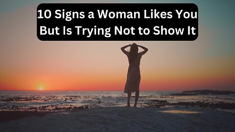 10 Signs a Woman Likes You But Is Trying Not to Show It