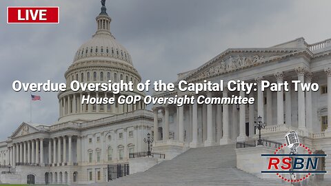 LIVE: Overdue Oversight of the Capital City: Part II - 5/16/23