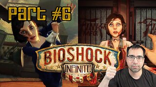 Bioshock Infinite Full Playthrough - Part 6