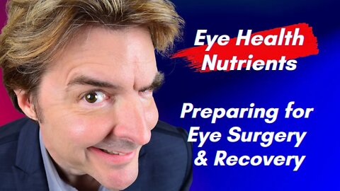 Eye Health Nutrition and Eye Surgery Pre-Op and Post-Op