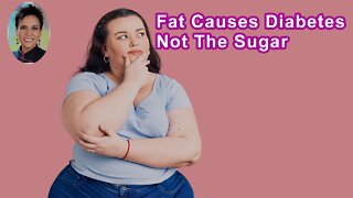 It's Really The Fat That Causes Diabetes, Not The Sugar