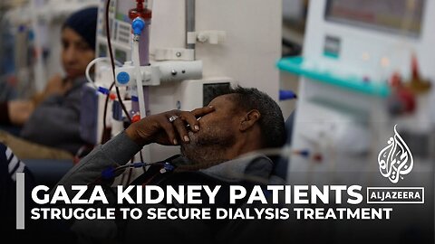 Gaza kidney patients struggle to secure dialysis treatment