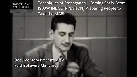 TECHNIQUES OF PROPAGANDA | SLOW INDOCTRINATION | SOCIAL CREDIT SCORE | PREPARING PEOPLE FOR THE MARK