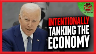 Joe Biden & The Democrats Are INTENTIONALLY Tanking The Economy