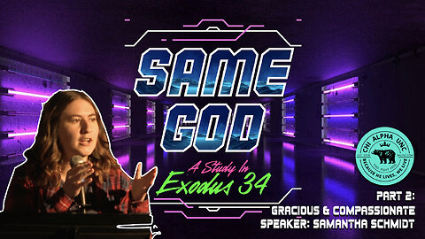 SAME GOD: Compassionate And Gracious // Spring 2023: Week 8