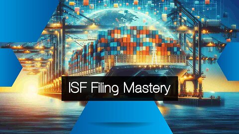 The Power of Accurate Data: Ensuring Smooth Customs Clearance with ISF Filing