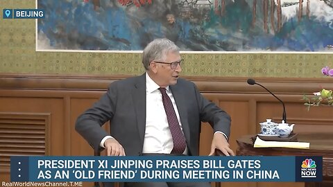 President Xi Jinping praises Bill Gates as an ‘old friend’ during meeting in China.