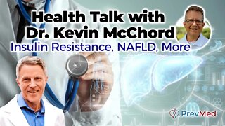 Patient/Doctor: Dr. Kevin McChord - Insulin Resistance, NAFLD, & More
