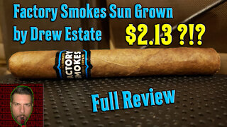 Factory Smokes Sun Grown by Drew Estate (Full Review) - Should I Smoke This