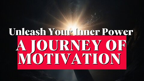Unleash your inner power: a powerful motivational video