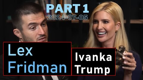 Ivanka Trump: Politics, Family, Real Estate, Fashion, Music, and Life | Lex Fridman Podcast | PART 1