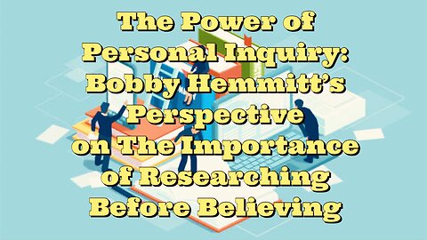 Bobby Hemmitt: The Importance of Researching Before Believing