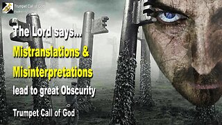 July 25, 2007 🎺 The Lord says... Mistranslations and Misinterpretations lead to great Obscurity