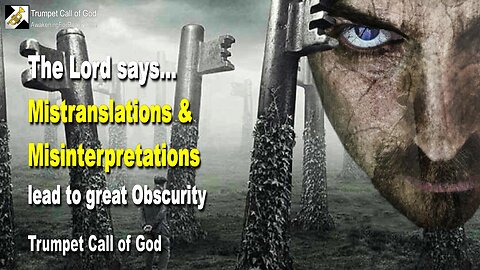 July 25, 2007 🎺 The Lord says... Mistranslations and Misinterpretations lead to great Obscurity