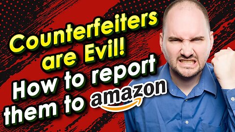 Counterfeiters are Evil! How do I report them to Amazon?