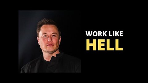 Work like HELL - Elon Musk's best motivational video