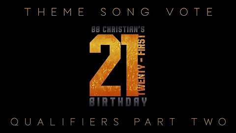 BB Christian's 21st Birthday | THEME SONG VOTE | Qualifiers Part Two