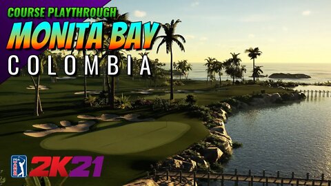 Monita Bay Colombia - PGA TOUR 2K21 (Course Playthrough)